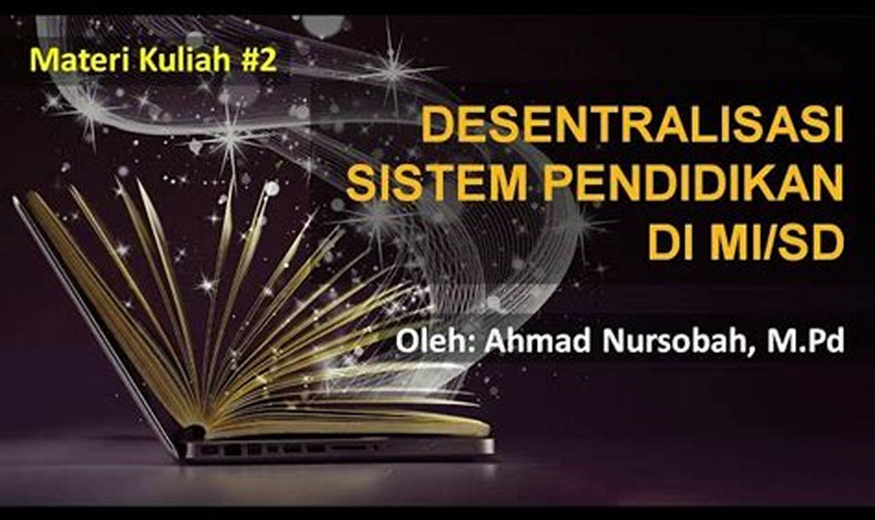 2 Manfaat Desentralisasi Pendidikan yang Jarang Diketahui