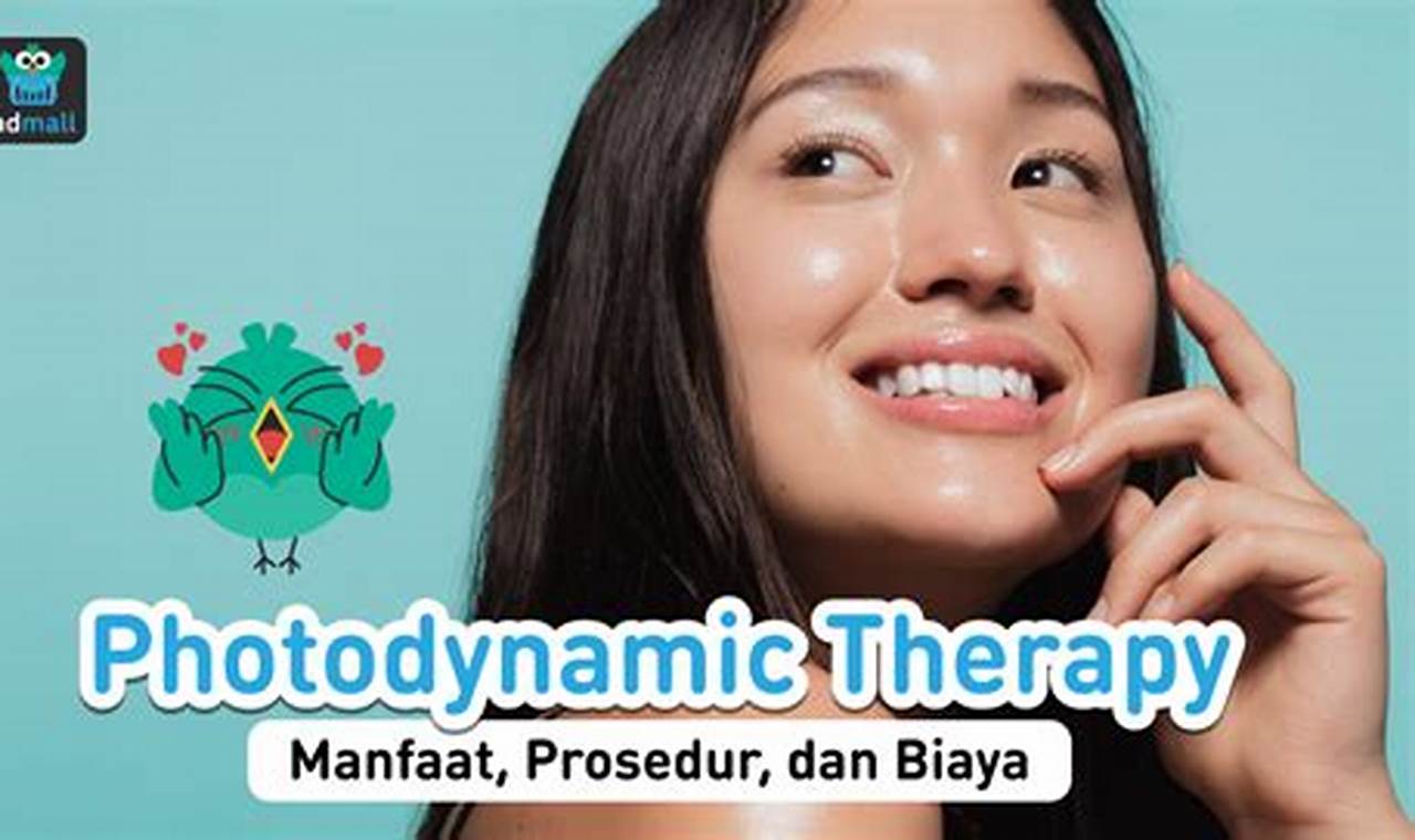 Ungkap Manfaat Photodynamic Therapy yang Jarang Diketahui Anda Ketahui