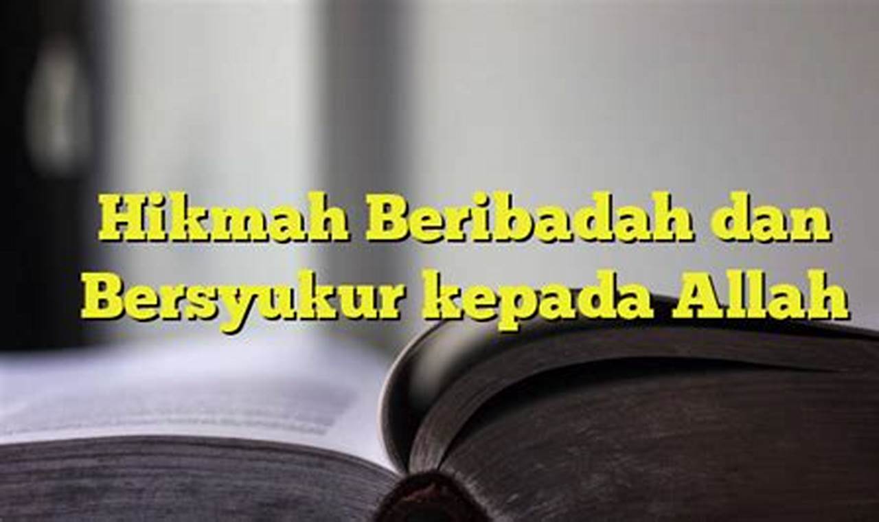 Temukan Hikmah dan 7 Manfaat Ibadah dan Bersyukur pada Allah