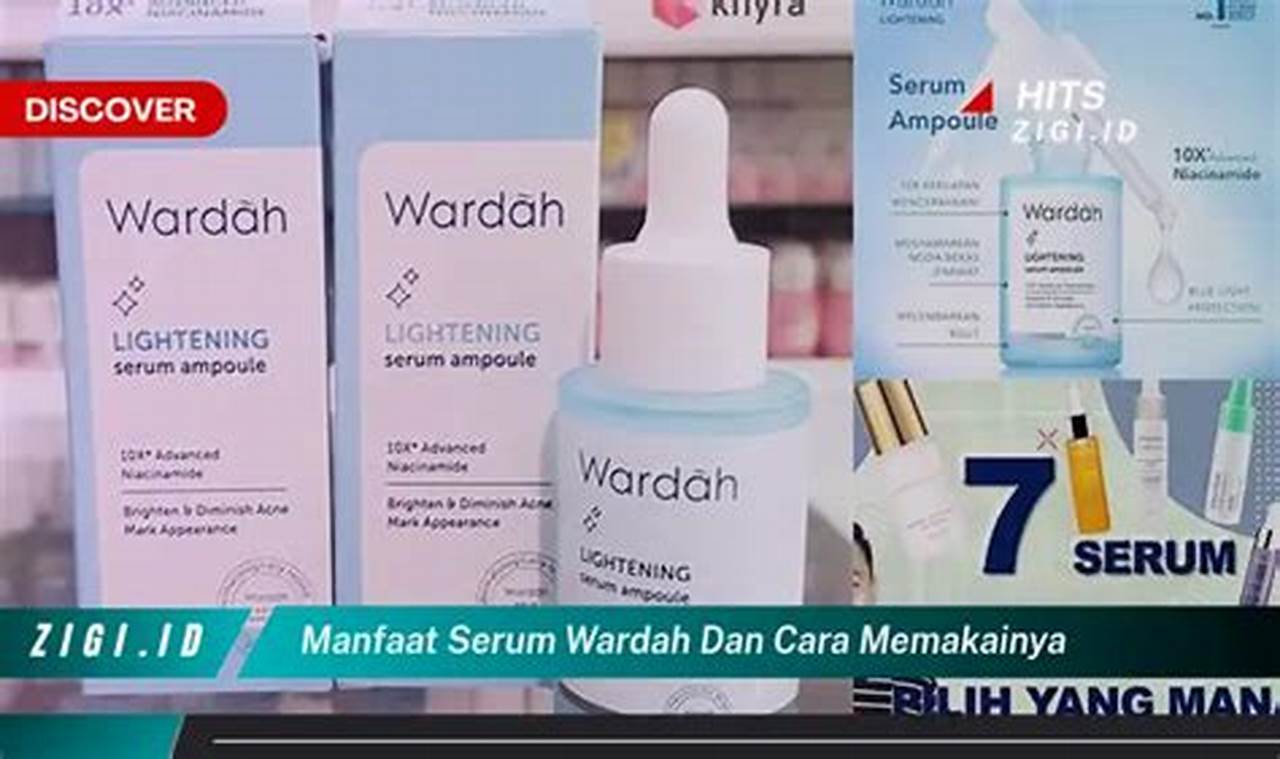 Cara Memakai Serum Wardah yang Benar dan Manfaatnya yang Jarang Diketahui